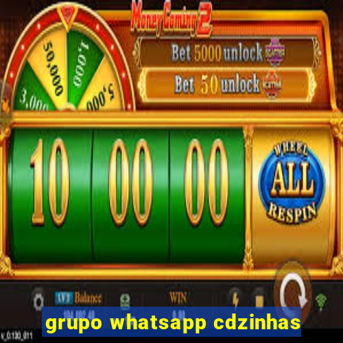 grupo whatsapp cdzinhas